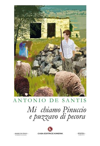 Mi chiamo Pinuccio e puzzavo di pecora - Antonio De Santis - Libro Kimerik 2017, Kimera | Libraccio.it