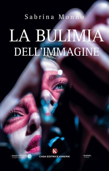 Bulimia dell'immagine - Sabrina Monno - Libro Kimerik 2017, Karme | Libraccio.it