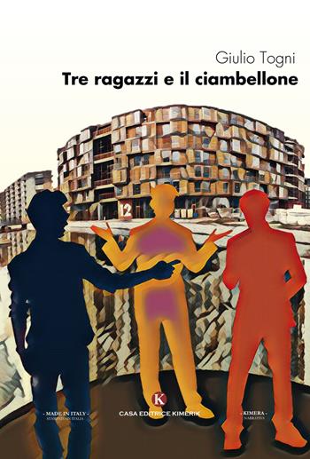 Tre ragazzi e il ciambellone - Giulio Togni - Libro Kimerik 2017, Kimera | Libraccio.it