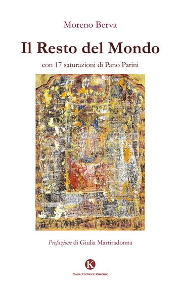 Il resto del mondo con 17 saturazioni di Pano Parini - Moreno Berva - Libro Kimerik 2017, Kimera | Libraccio.it