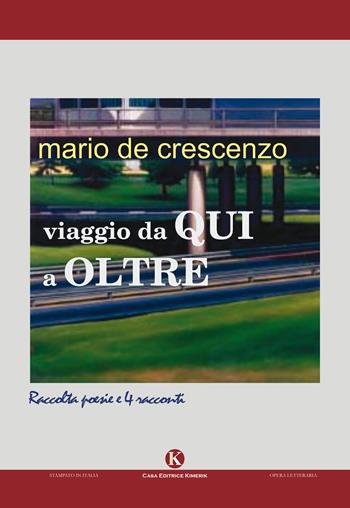 Viaggio da qui a oltre - Mario De Crescenzo - Libro Kimerik 2017 | Libraccio.it