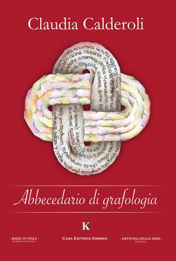 Abbecedario di grafologia - Claudia Calderoli - Libro Kimerik 2017, Officina delle idee | Libraccio.it