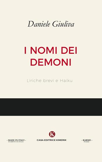 I nomi dei demoni. Liriche brevi e haiku - Daniele Giuliva - Libro Kimerik 2017, Karme | Libraccio.it