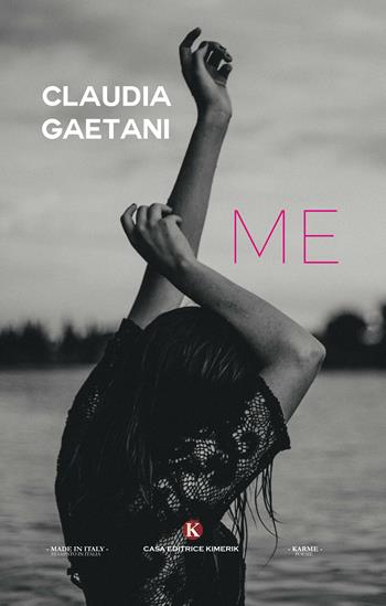 Me - Claudia Gaetani - Libro Kimerik 2018, Karme | Libraccio.it