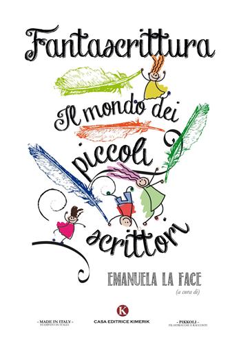 Fantascrittura. Il mondo dei piccoli scrittori  - Libro Kimerik 2017, Pikkoli | Libraccio.it