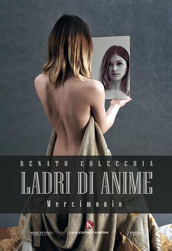Ladri di anime. Mercimonio - Renato Colecchia - Libro Kimerik 2017, Kimera | Libraccio.it