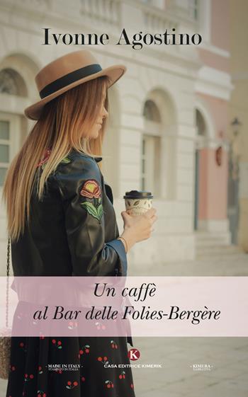 Un caffè al bar delle Folies-Bergère - Ivonne Agostino - Libro Kimerik 2017, Kimera | Libraccio.it
