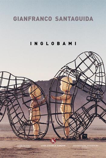 Inglobami - Gianfranco Santaguida - Libro Kimerik 2017, Fantasy | Libraccio.it