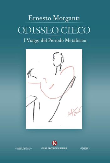 Odisseo cieco. I viaggi del periodo metafisico - Ernesto Morganti - Libro Kimerik 2018, Karme | Libraccio.it