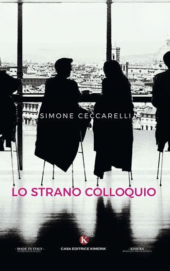 Lo strano colloquio - Simone Ceccarelli - Libro Kimerik 2018, Kimera | Libraccio.it