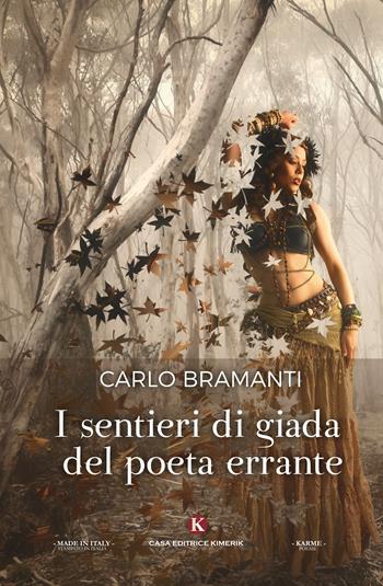 I sentieri di giada del poeta errante - Carlo Bramanti - Libro Kimerik 2017, Karme | Libraccio.it