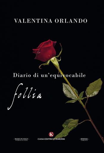 Diario di un'equivocabile follia - Valentina Orlando - Libro Kimerik 2018, Kimera | Libraccio.it