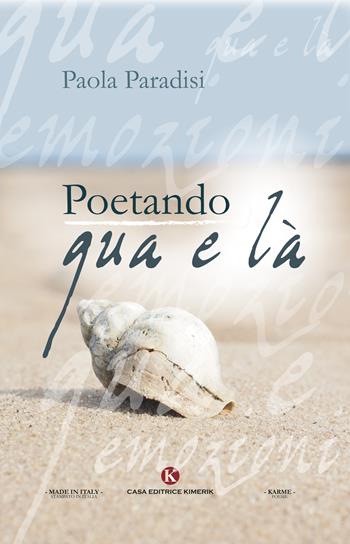 Poetando qua e là - Paola Paradisi - Libro Kimerik 2018, Karme | Libraccio.it