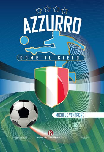 Azzurro come il cielo - Michele Ventrone - Libro Kimerik 2018, Kampioni | Libraccio.it
