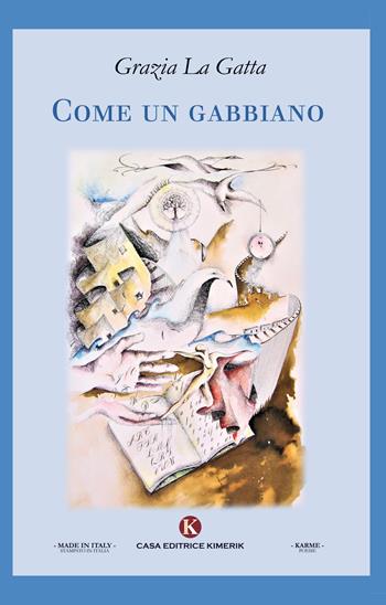 Come un gabbiano - Grazia La Gatta - Libro Kimerik 2018, Karme | Libraccio.it