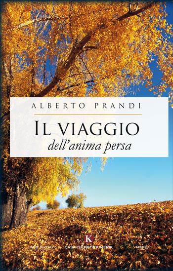 Il viaggio dell'anima persa - Alberto Prandi - Libro Kimerik 2018, Karme | Libraccio.it