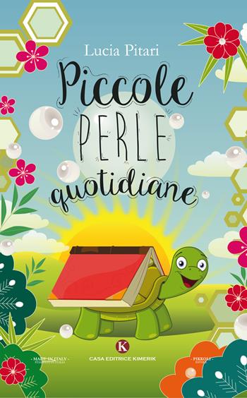 Piccole perle quotidiane - Lucia Pitari - Libro Kimerik 2018, Pikkoli | Libraccio.it