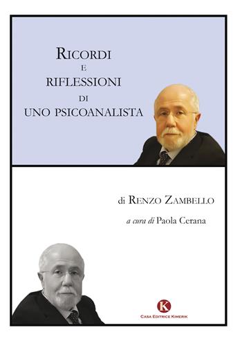 Ricordi e riflessioni di uno psicoanalista - Renzo Zambello - Libro Kimerik 2018, Kalendae | Libraccio.it