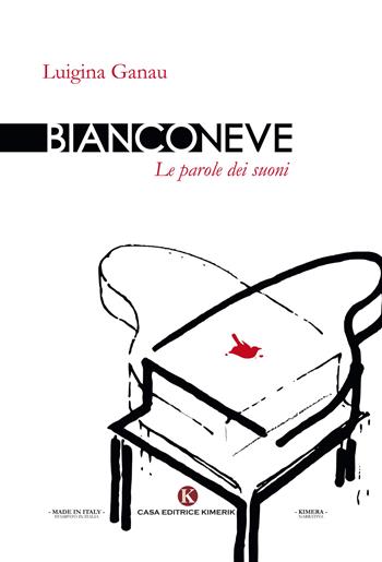 Bianconeve. Le parole dei suoni - Luigina Ganau - Libro Kimerik 2018, Kimera | Libraccio.it