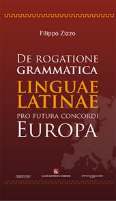 De rogatione grammatica linguae latinae pro futura concordi Europa