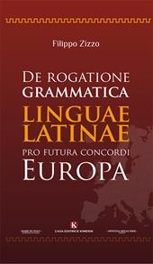 De rogatione grammatica linguae latinae pro futura concordi Europa