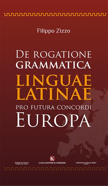 De rogatione grammatica linguae latinae pro futura concordi Europa - Filippo Zizzo - Libro Kimerik 2018, Officina delle idee | Libraccio.it