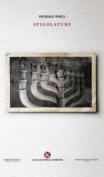 Spigolature - Pasquale Rineli - Libro Kimerik 2018, Officina delle idee | Libraccio.it