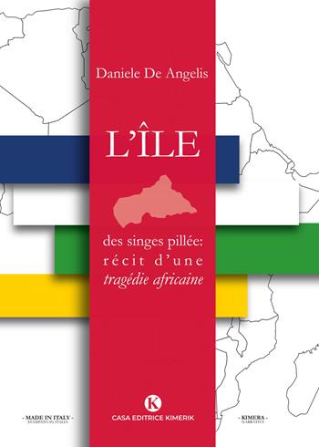L' ile des singes pillée: récit d'une tragédie africaine - Daniele De Angelis - Libro Kimerik 2020, Officina delle idee | Libraccio.it