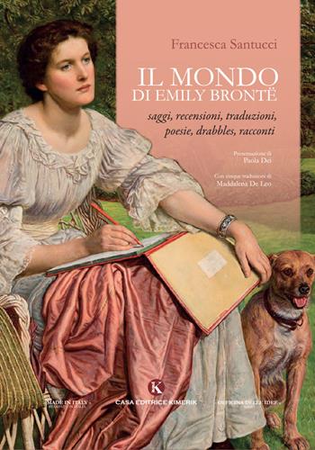 Il mondo di Emily Brontë. Saggi, recensioni, traduzioni, poesie, drabbles, racconti - Francesca Santucci - Libro Kimerik 2018, Officina delle idee | Libraccio.it