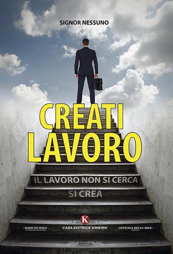 Creati lavoro - Daniele Ielli - Libro Kimerik 2018, Officina delle idee | Libraccio.it