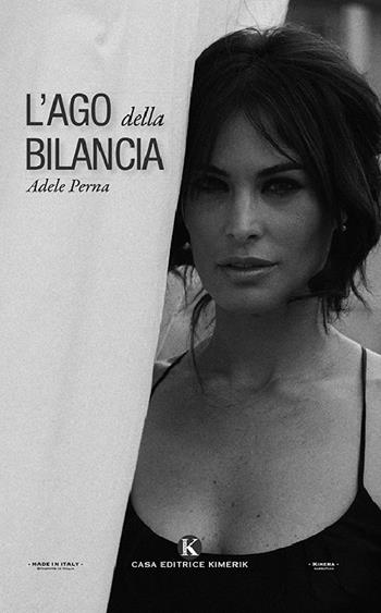 L' ago della bilancia - Adele Perna - Libro Kimerik 2018, Kimera | Libraccio.it