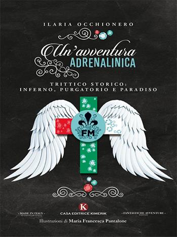 Un' avventura adrenalinica. Trittico storico: Inferno, Purgatorio e Paradiso - Ilaria Occhionero - Libro Kimerik 2018, Fantasy | Libraccio.it
