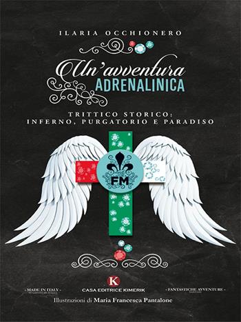 Un' avventura adrenalinica. Trittico storico: Inferno, Purgatorio e Paradiso - Ilaria Occhionero - Libro Kimerik 2018, Fantasy | Libraccio.it