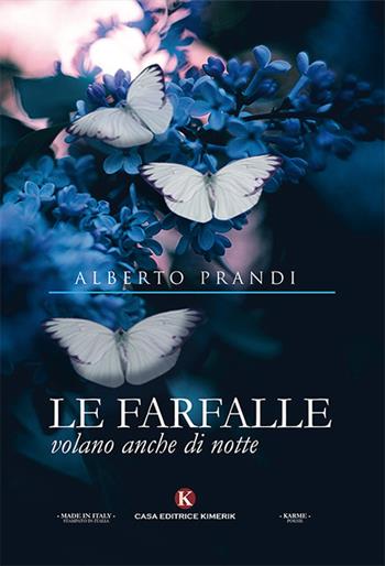 Le farfalle volano anche di notte - Alberto Prandi - Libro Kimerik 2018, Karme | Libraccio.it
