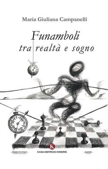 Funamboli tra realtà e sogno - Maria Giuliana Campanelli - Libro Kimerik 2018, Karme | Libraccio.it