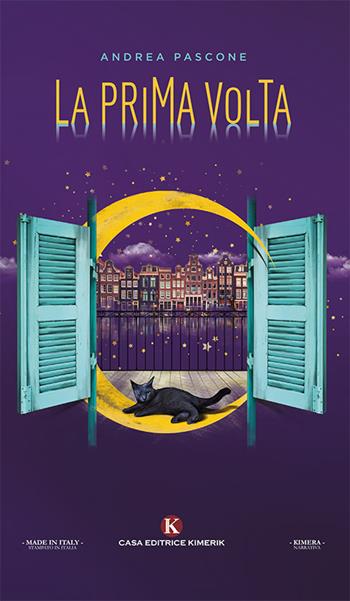 La prima volta - Andrea Pascone - Libro Kimerik 2018, Kimera | Libraccio.it