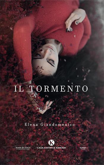 Il tormento - Elena Giandomenico - Libro Kimerik 2018, Karme | Libraccio.it