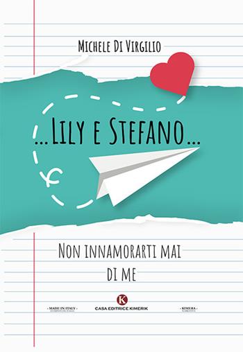 …Lily e Stefano… - Michele Di Virgilio - Libro Kimerik 2018, Kimera | Libraccio.it
