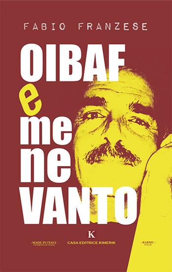 Oibaf e me ne vanto - Fabio Franzese - Libro Kimerik 2019, Karme | Libraccio.it