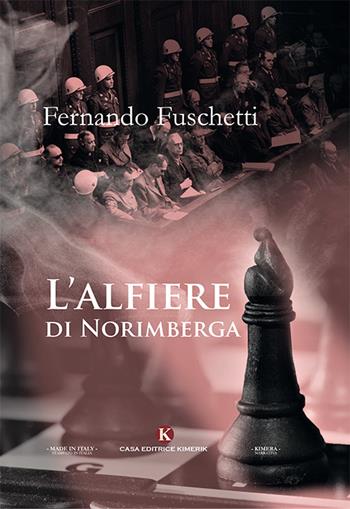 L' alfiere di Norimberga - Fernando Fuschetti - Libro Kimerik 2018, Kimera | Libraccio.it