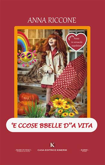 'E ccose bbelle d''a vita - Anna Riccone - Libro Kimerik 2018, Karme | Libraccio.it