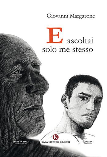 E ascoltai solo me stesso - Giovanni Margarone - Libro Kimerik 2019, Kimera | Libraccio.it