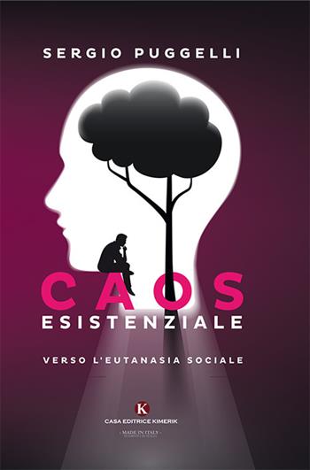 Caos esistenziale - Sergio Puggelli - Libro Kimerik 2019 | Libraccio.it