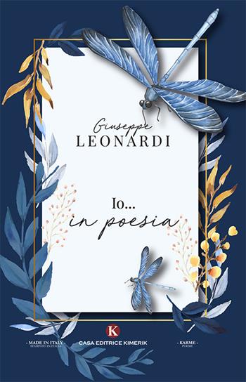 Io... in poesia - Giuseppe Leonardi - Libro Kimerik 2019, Karme | Libraccio.it