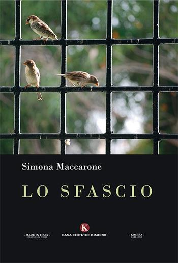 Lo sfascio - Simona Maccarone - Libro Kimerik 2019, Kimera | Libraccio.it