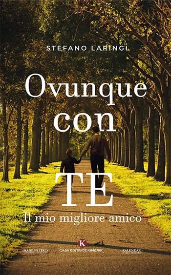 Ovunque con te. Il mio migliore amico - Stefano Laringi - Libro Kimerik 2019, Kalendae | Libraccio.it