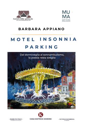 Motel Insonnia parking. Dal dormiveglia al sonnambulismo, la poesia resta sveglia - Barbara Appiano - Libro Kimerik 2020, Nuvole di parole | Libraccio.it