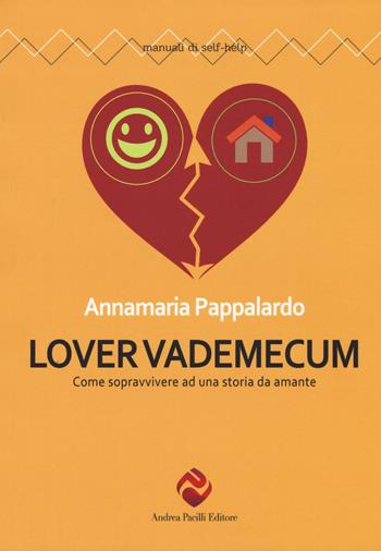 Lover vademecum. Come sopravvivere ad una storia da amante. Nuova ediz. - Annamaria Pappalardo - Libro Andrea Pacilli Editore 2017, Manuali di self-help | Libraccio.it