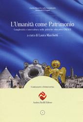 L' umanità come patrimonio. Complessità e intercultura nelle politiche educative UNESCO