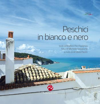 Peschici in bianco e nero - Matteo Pio Pazienza - Libro Andrea Pacilli Editore 2021, Raccontare l'Italia | Libraccio.it
